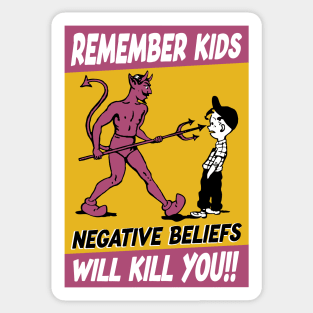 Remember Kids Negative Beliefs Will Kill You - Poster Sticker